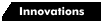 Innovations